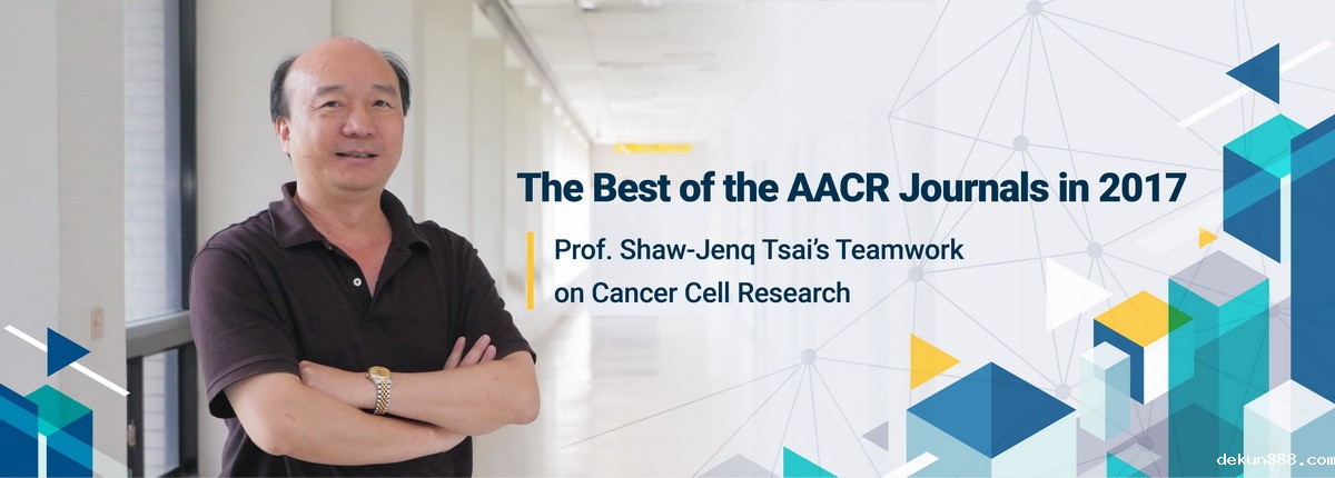 Prof. Shaw-Jenq Tsai’s Teamwork on Cancer Cell Research Becomes First Taiwanese Study to Be Recognized in the Best of the AACR Journals